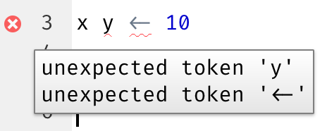 Script editor with the script x y <- 10. A red X indicates that there is syntax error. The syntax error is also highlighted with a red squiggly line. Hovering over the X shows a text box with the text unexpected token y and unexpected token <-.